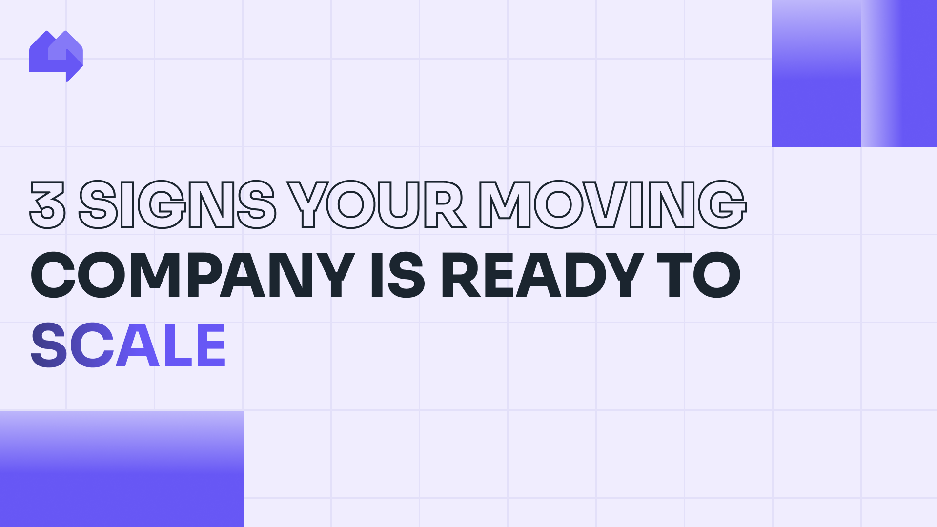 3 signs your moving company is ready to scale
